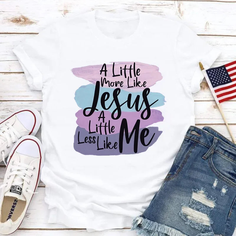 More Like Jesus Less Like Me Print Women T Shirt